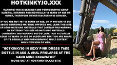 Hotkinkyjo in sexy pink dress take bottle in ass &amp_ anal prolapse at the sand mine excavator Thumb